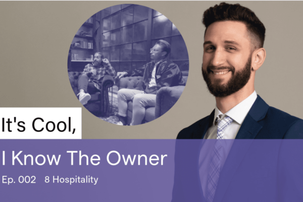 It's Cool, I Know the Owner Podcast - Episode 2: 8 Hospitality